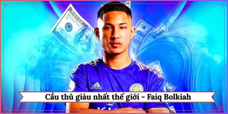 Cầu thủ giàu nhất thế giới - Faiq Bolkiah