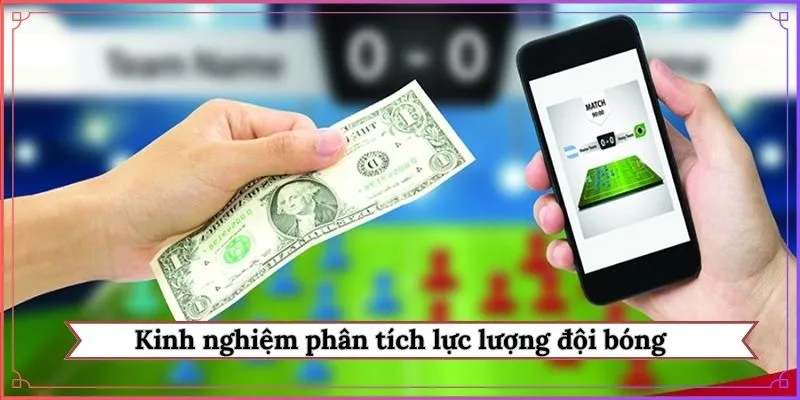 kinh nghiệm phân tích lực lượng đội bóng