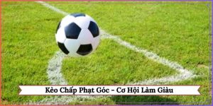 Kèo chấp phạt góc