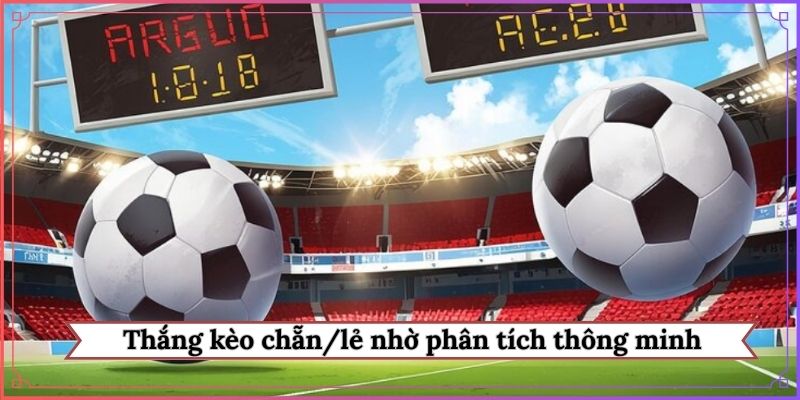 Thắng kèo chẵn/lẻ nhờ phân tích thông minh