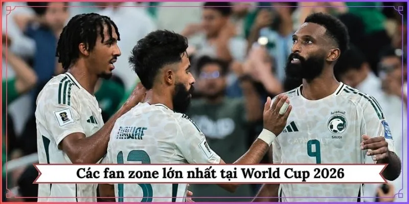 các fan zone lớn nhất tại World Cup 2026