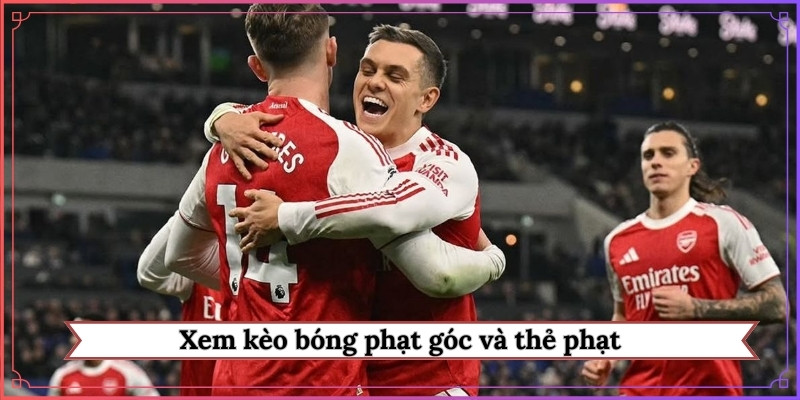 Xem kèo bóng phạt góc và thẻ phạt